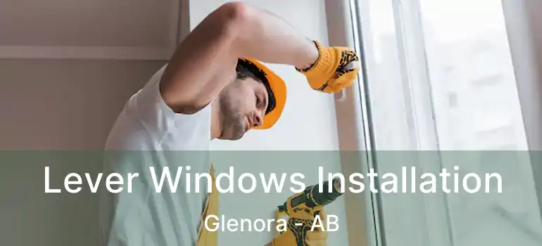  Lever Windows Installation Glenora - AB