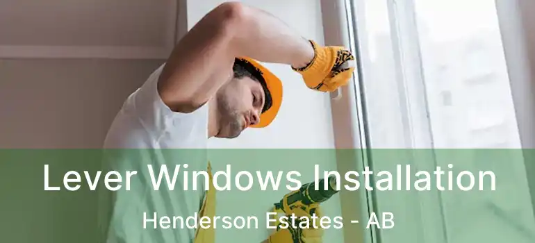  Lever Windows Installation Henderson Estates - AB