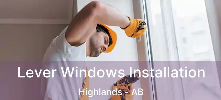  Lever Windows Installation Highlands - AB