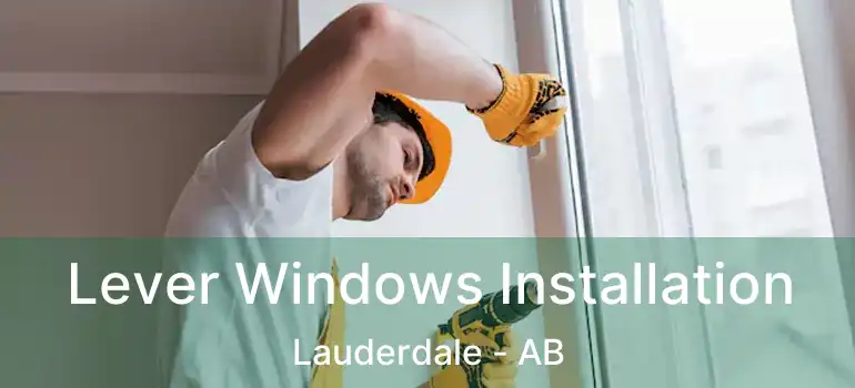  Lever Windows Installation Lauderdale - AB