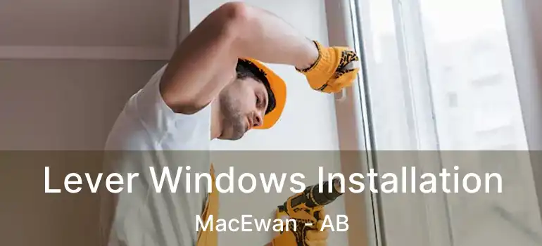  Lever Windows Installation MacEwan - AB