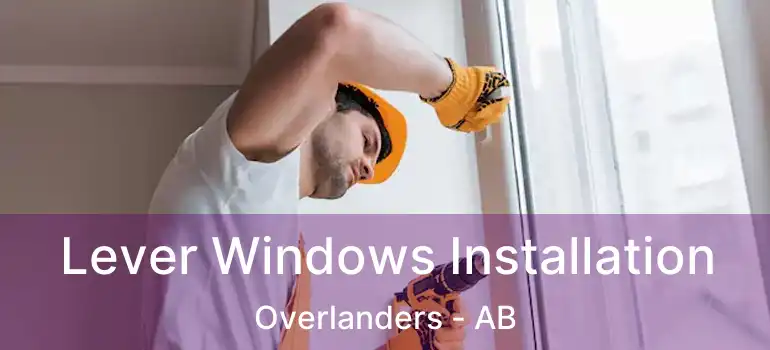  Lever Windows Installation Overlanders - AB