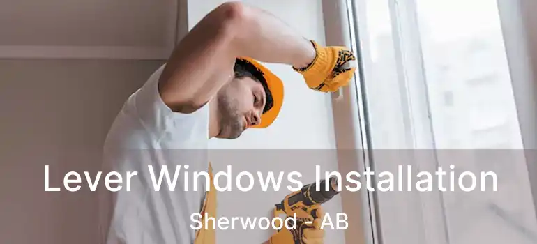  Lever Windows Installation Sherwood - AB
