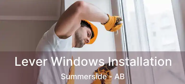  Lever Windows Installation Summerside - AB