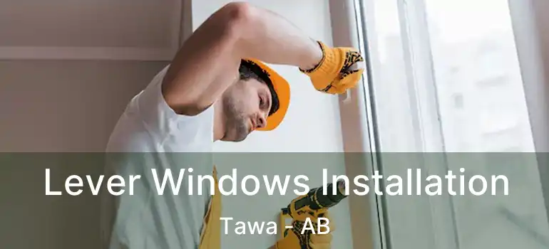  Lever Windows Installation Tawa - AB