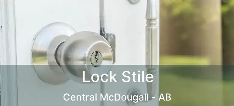  Lock Stile Central McDougall - AB