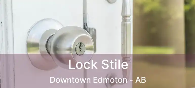  Lock Stile Downtown Edmoton - AB