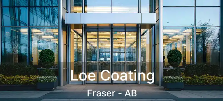  Loe Coating Fraser - AB