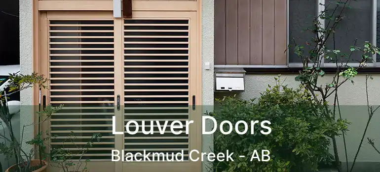 Louver Doors Blackmud Creek - AB