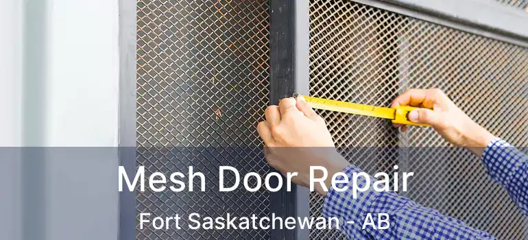  Mesh Door Repair Fort Saskatchewan - AB