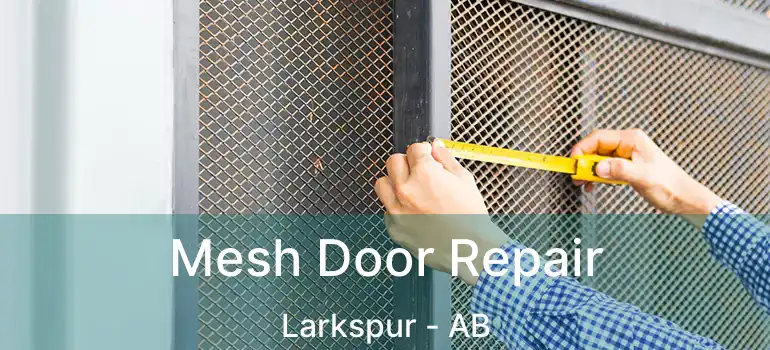  Mesh Door Repair Larkspur - AB