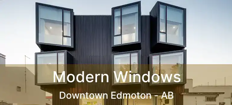  Modern Windows Downtown Edmoton - AB