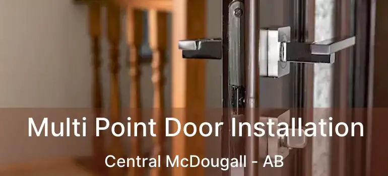  Multi Point Door Installation Central McDougall - AB