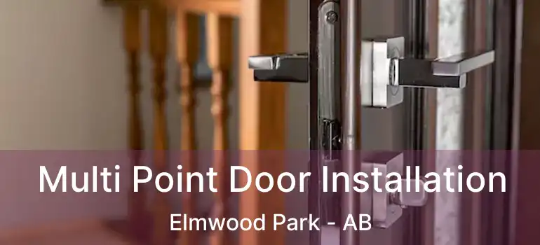  Multi Point Door Installation Elmwood Park - AB