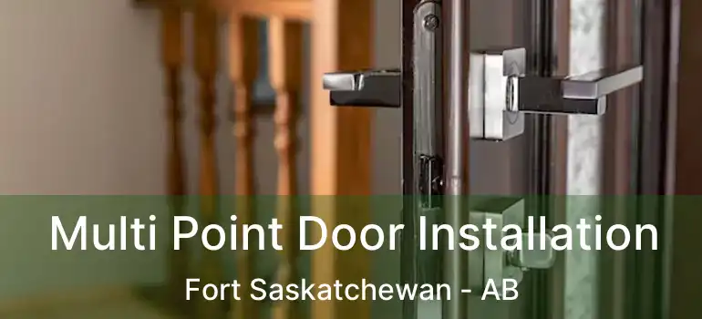  Multi Point Door Installation Fort Saskatchewan - AB
