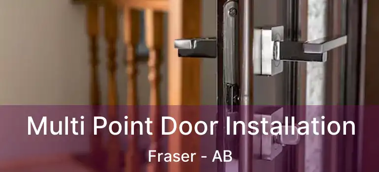  Multi Point Door Installation Fraser - AB