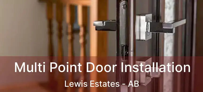  Multi Point Door Installation Lewis Estates - AB
