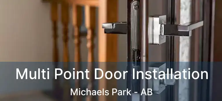  Multi Point Door Installation Michaels Park - AB