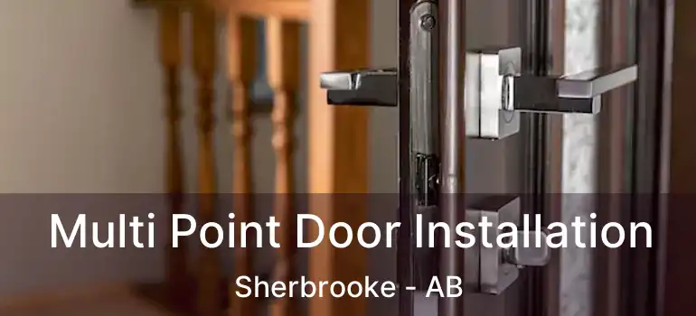  Multi Point Door Installation Sherbrooke - AB