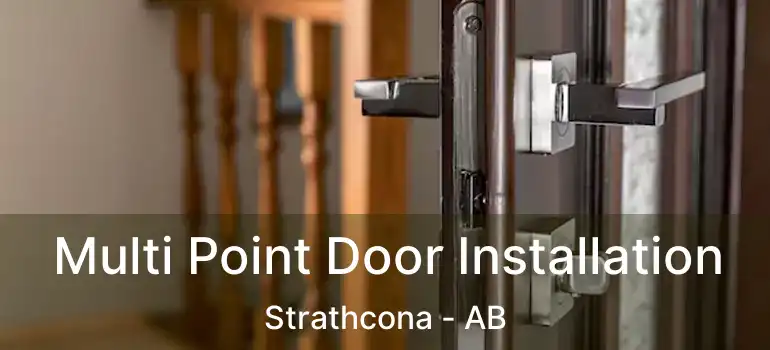  Multi Point Door Installation Strathcona - AB