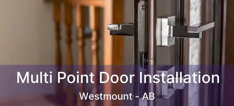  Multi Point Door Installation Westmount - AB