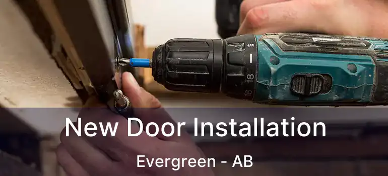  New Door Installation Evergreen - AB