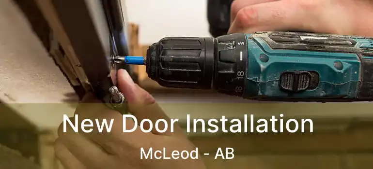  New Door Installation McLeod - AB