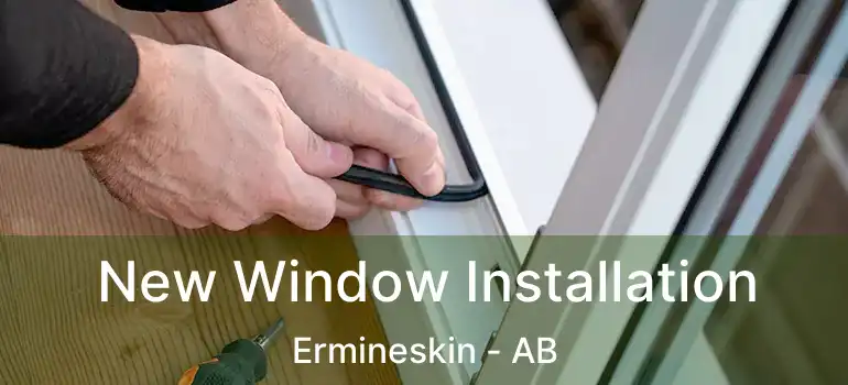  New Window Installation Ermineskin - AB
