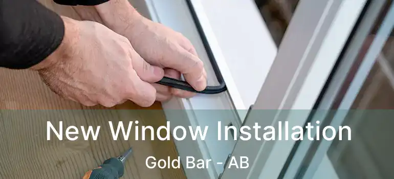  New Window Installation Gold Bar - AB