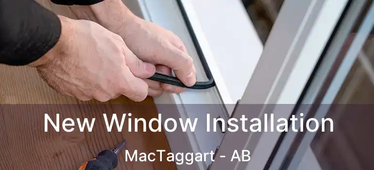  New Window Installation MacTaggart - AB
