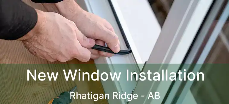  New Window Installation Rhatigan Ridge - AB