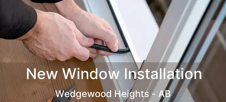  New Window Installation Wedgewood Heights - AB
