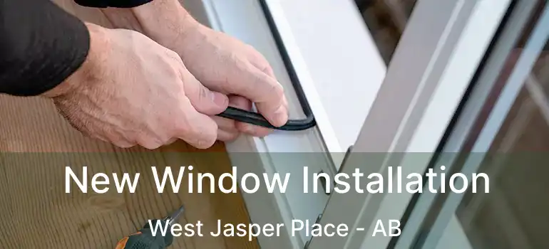  New Window Installation West Jasper Place - AB
