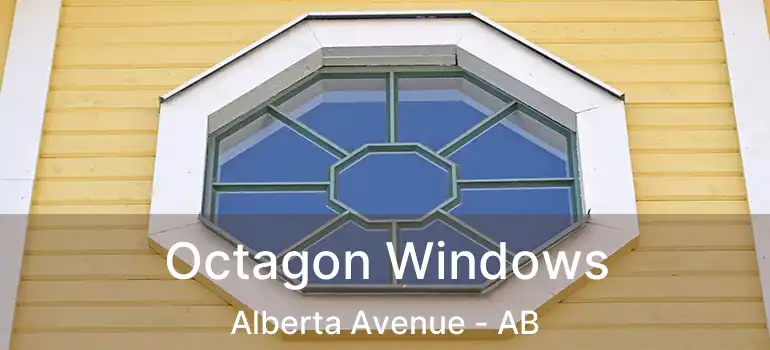  Octagon Windows Alberta Avenue - AB