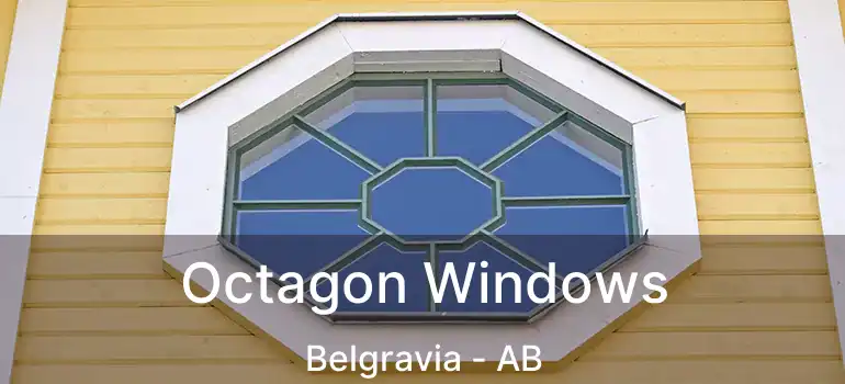 Octagon Windows Belgravia - AB