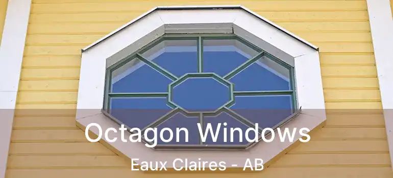  Octagon Windows Eaux Claires - AB