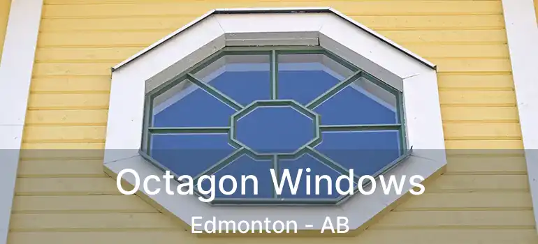  Octagon Windows Edmonton - AB