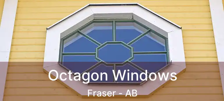  Octagon Windows Fraser - AB
