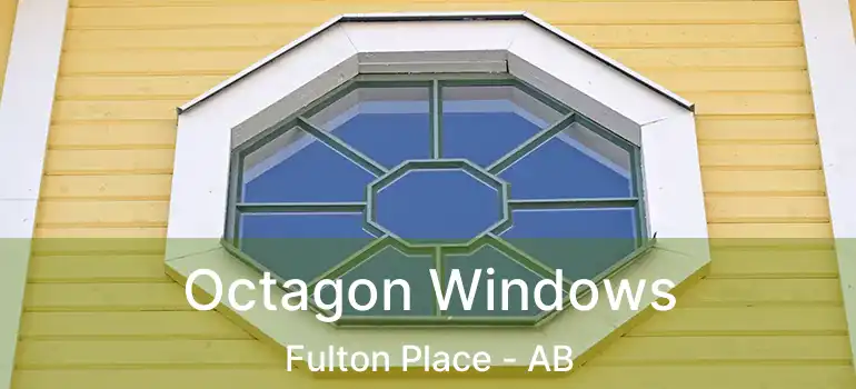  Octagon Windows Fulton Place - AB