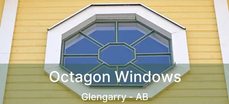  Octagon Windows Glengarry - AB