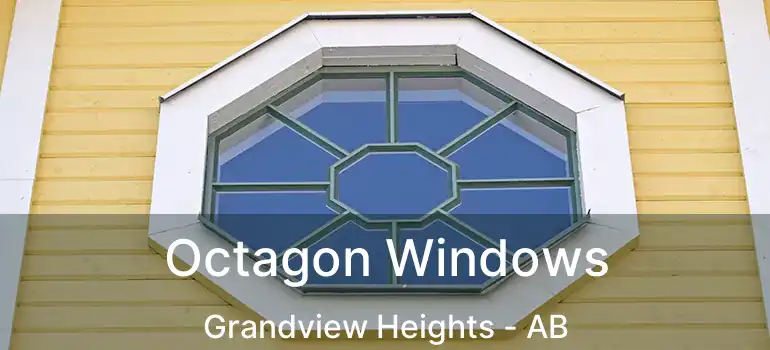  Octagon Windows Grandview Heights - AB