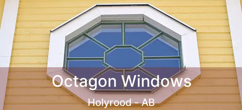  Octagon Windows Holyrood - AB