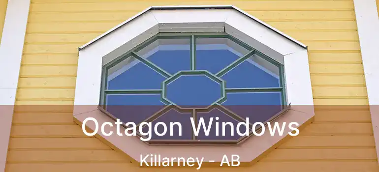  Octagon Windows Killarney - AB