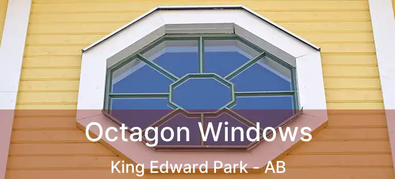  Octagon Windows King Edward Park - AB