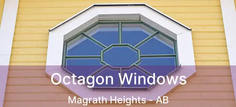  Octagon Windows Magrath Heights - AB