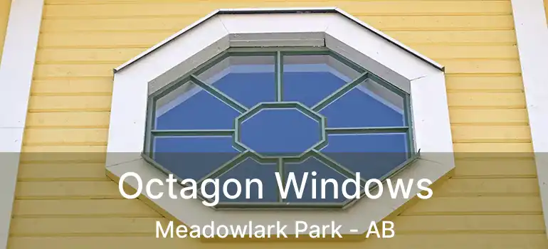  Octagon Windows Meadowlark Park - AB