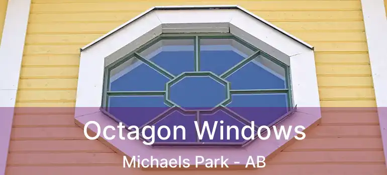  Octagon Windows Michaels Park - AB
