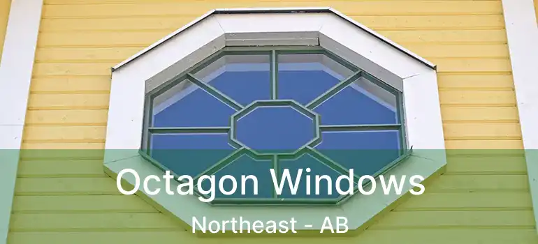  Octagon Windows Northeast - AB
