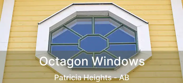  Octagon Windows Patricia Heights - AB