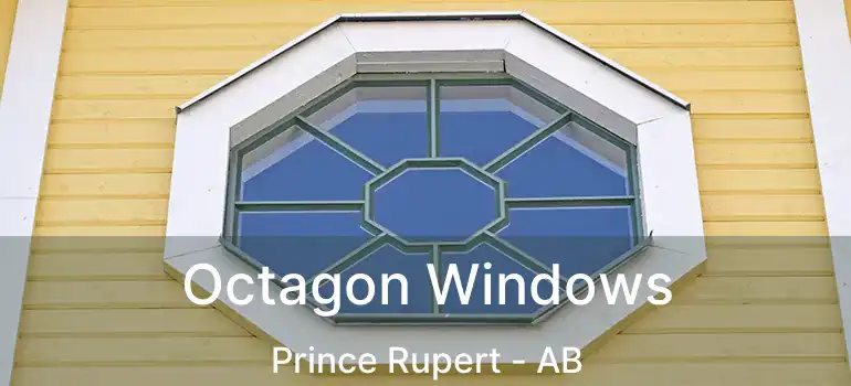  Octagon Windows Prince Rupert - AB